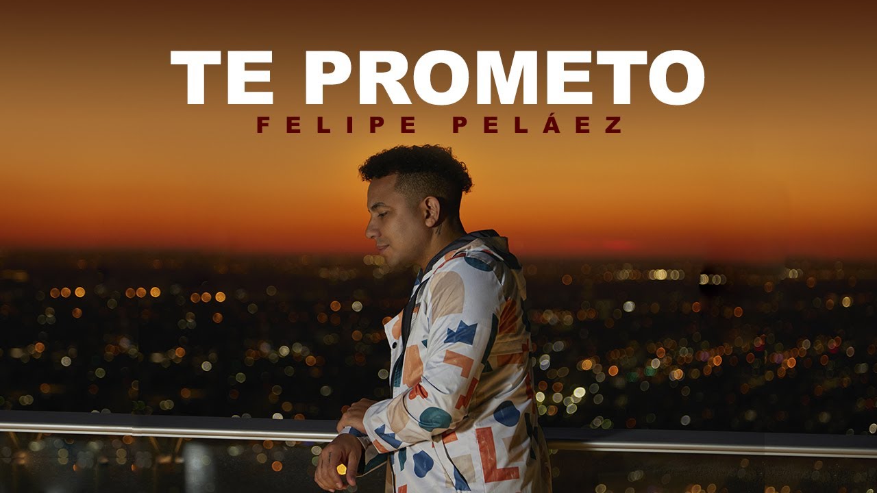 Felipe Peláez : Te Prometo ( Lo Nuevo 2021)