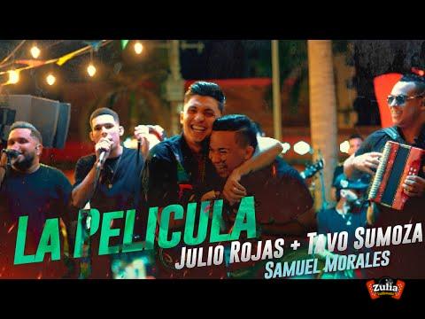 La Película - Julio Rojas & Tavo Sumoza + Samuel Morales - (En Vivo)