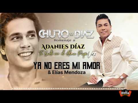 Ya No Eres Mi Amor - Churo Diaz & Elías Mendoza