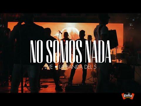 NO SOMOS NADA - La Banda Del 5 (LIVE)